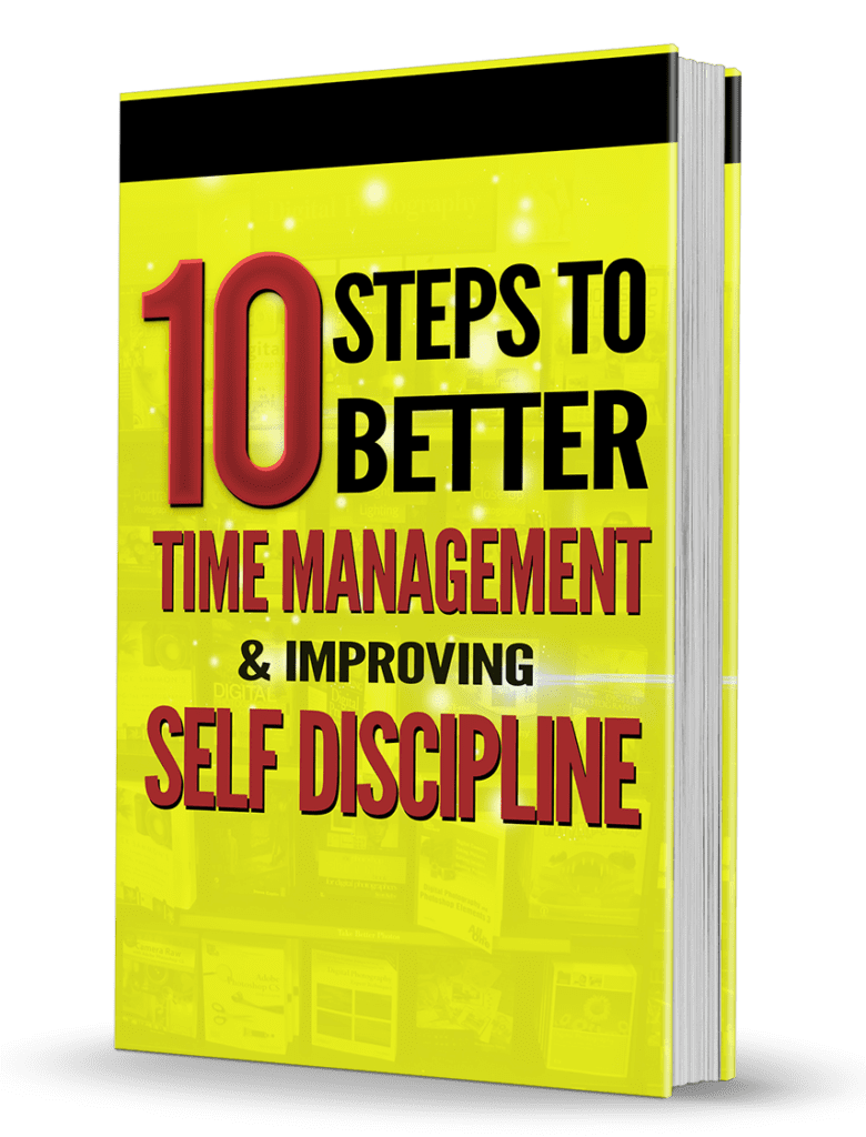 10 Steps To Better Time Management and Improving Self Discipline