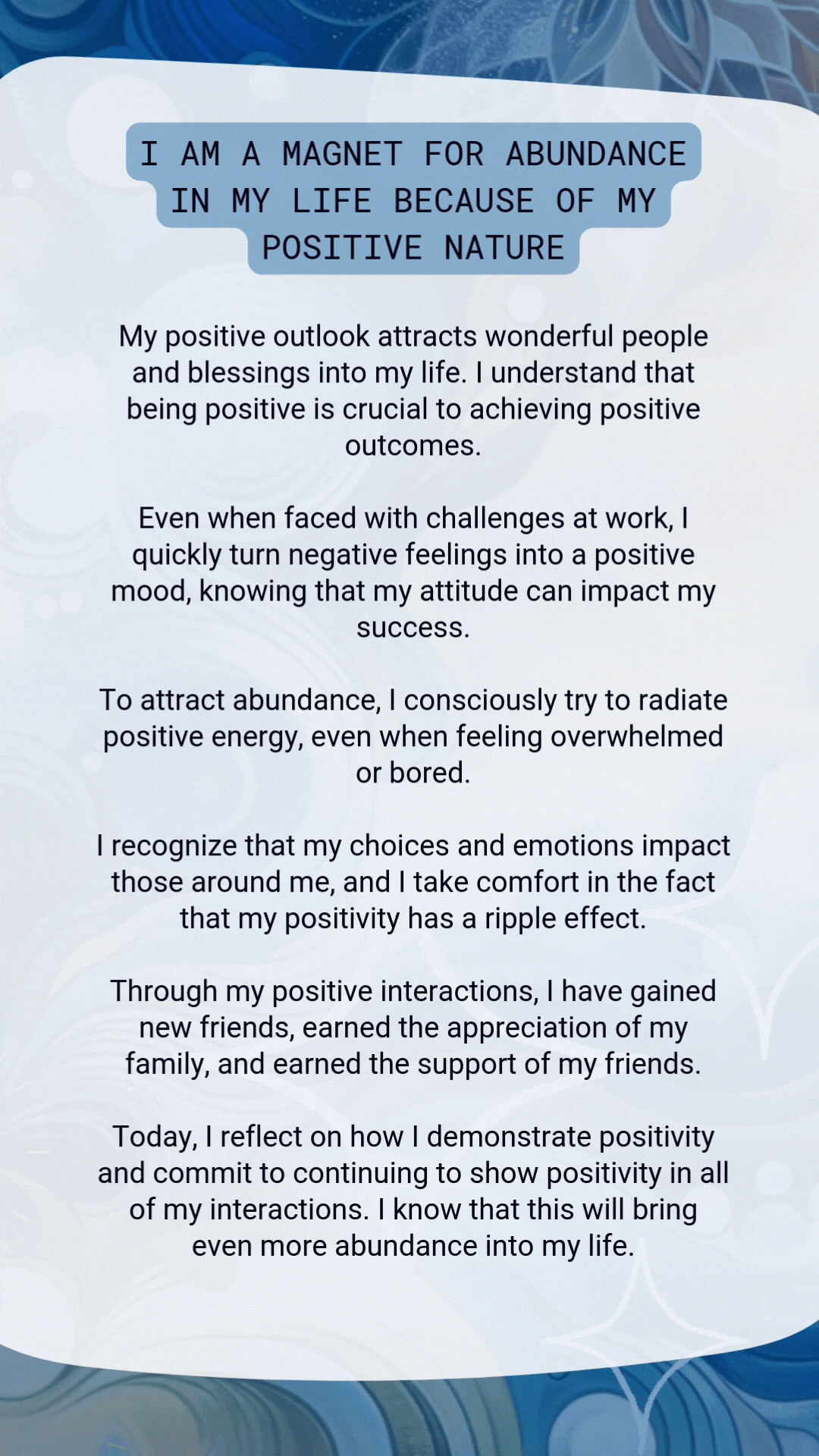 I am a magnet for abundance in my life because of my positive nature